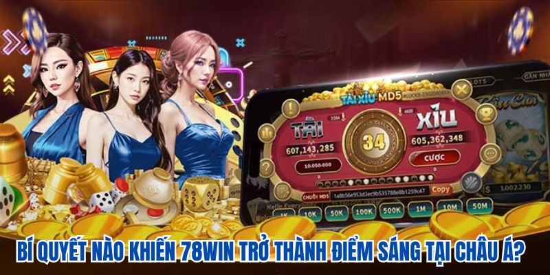 Bí quyết nào khiến 78WIN trở thành điểm sáng tại Châu Á?